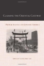 book Claiming the Oriental Gateway: Prewar Seattle and Japanese America (Asian American History & Culture)  