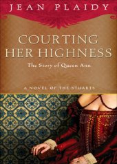 book Courting Her Highness: The Story of Queen Anne  