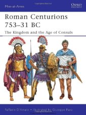 book Roman Centurions 753-31 BC: The Kingdom and the Age of Consuls (Men-at-Arms)  