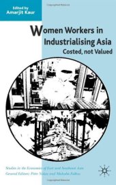 book Women Workers in Industrialising Asia: Costed, Not Valued (Studies in the Economies of East and South-East Asia)  