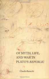 book Of myth, life, and war in Plato's Republic  