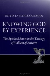 book Knowing God by Experience: The Spiritual Senses and the Knowledge of God in the Theology of William of Auxerre  