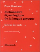 book Dictionnaire étymologique de la langue grecque : Histoire des mots  