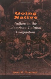 book Going Native: Indians in the American Cultural Imagination  