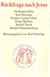 book Rückfrage nach Jesus. Zur Methodik und Bedeutung der Frage nach dem historischen Jesus (Quaestiones Disputatae 63)  