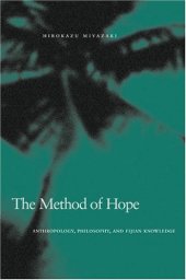 book The method of hope: anthropology, philosophy, and Fijian knowledge  