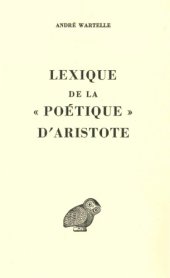 book Lexique de la "Poétique" d'Aristote (Collection d'Études Anciennes publiée sous le patronage de l'Association Guillaume Budé)