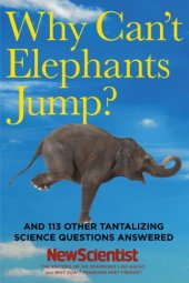 book Why Can't Elephants Jump?: And 113 Other Tantalizing Science Questions Answered  