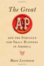 book The Great A&P and the Struggle for Small Business in America  