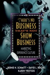 book There's No Business That's Not Show Business: Marketing in an Experience Culture  