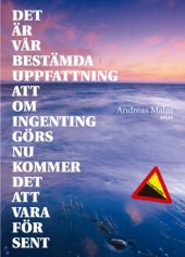 book Det är vår bestämda uppfattning att om ingenting görs nu kommer det att vara för sent  