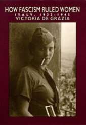 book How Fascism Ruled Women: Italy, 1922-1945 (A Centennial Book)  