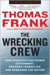 book The Wrecking Crew: How Conservatives Ruined Government, Enriched Themselves, and Beggared the Nation  