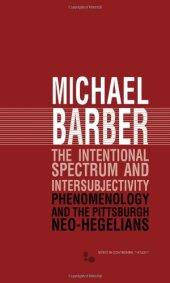 book The Intentional Spectrum and Intersubjectivity: Phenomenology and the Pittsburgh Neo-Hegelians