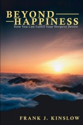 book Beyond Happiness: How You Can Fulfill Your Deepest Desire  