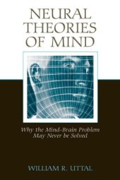 book Neural Theories of Mind: Why the Mind-Brain Problem May Never Be Solved  