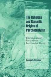 book The Religious and Romantic Origins of Psychoanalysis: Individuation and Integration in Post-Freudian Theory