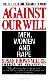 book Against Our Will: Men, Women, and Rape