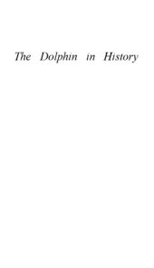 book The Dolphin in History. Papers delivered by Ashley Montagu and John C. Lilly at a symposium at the Clark Library, 13 October 1962.  