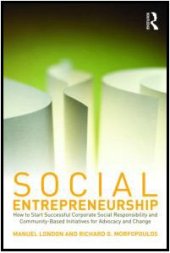 book Social Entrepreneurship: How to Start Successful Corporate Social Responsibility and Community-Based Initiatives for Advocacy and Change  