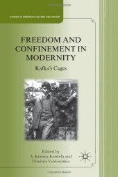 book Freedom and Confinement in Modernity: Kafka's Cages (Studies in European Culture and History)  