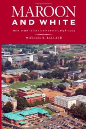 book Maroon and White: Mississippi State University, 1878-2003  