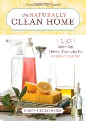 book The Naturally Clean Home: 150 Super-Easy Herbal Formulas for Green Cleaning  