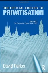 book The Official History of Privatisation Vol. I: The formative years 1970-1987 (Government Official History Series)  