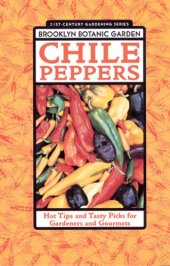 book Chile Peppers: Hot Tips and Tasty Picks for Gardeners and Gourmets ( 21st-century Gardening Volume 161)  