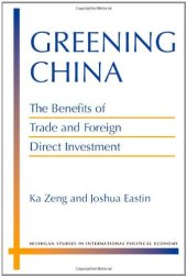 book Greening China: The Benefits of Trade and Foreign Direct Investment (Michigan Studies in International Political Economy)  