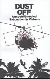 book Dust Off: Army Aeromedical Evacuation in Vietham (Center of Military History Publication)  