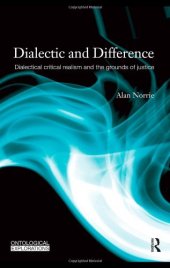 book Dialectic and Difference: Dialectical Critical Realism and the Grounds of Justice (Ontological Explorations)  