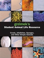 book Grzimek's Student Animal Life Resource. Corals, Jellyfishes, Sponges, And Other Simple Animals