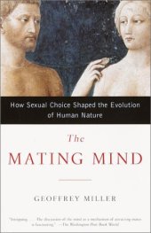 book The Mating Mind: How Sexual Choice Shaped the Evolution of Human Nature 