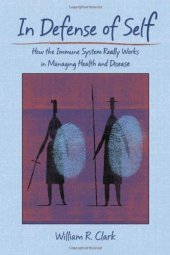 book In Defence of Self. How the Immune System Really Works in Managing Health and Disease