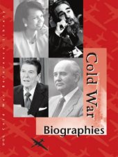 book Cold War Reference Library Volume 3 Biographies Volume 1 A-J  