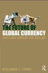 book The Future of Global Currency: The Euro Versus the Dollar  