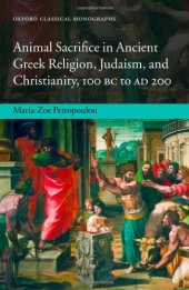 book Animal Sacrifice in Ancient Greek Religion, Judaism, and Christianity, 100 BC to AD 200  