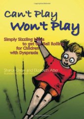 book Can't Play Won't Play: Simply Sizzling Ideas to Get the Ball Rolling for Children With Dyspraxia  