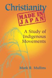 book Christianity Made in Japan: A Study of Indigenous Movements  