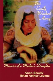 book Not Easily Washed Away: Memoirs Of A Muslim's Daughter (Volume 1)  