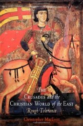 book The Crusades and the Christian World of the East: Rough Tolerance (The Middle Ages Series)  