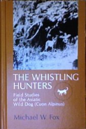 book The whistling hunters: field studies of the Asiatic wild dog (Cuon alpinus)  