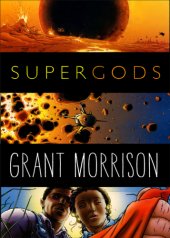 book Supergods: What Masked Vigilantes, Miraculous Mutants, and a Sun God from Smallville Can Teach Us About Being Human  