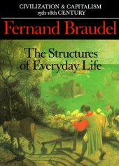 book Civilization and Capitalism, 15th-18th Century, Volume I: The Structure of Everyday Life: The Limits of the Possible  