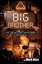 book Big Brother: The Orwellian Nightmare Come True  