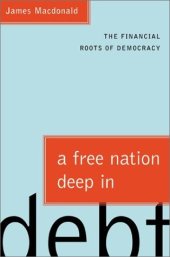 book A Free Nation Deep in Debt: The Financial Roots of Democracy  