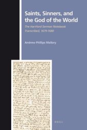 book Saints, Sinners, and the God of the World: The Hartford Sermon Notebook Transcribed, 1679-1680 (Numen Book Series: Studies in the History of Religions)  