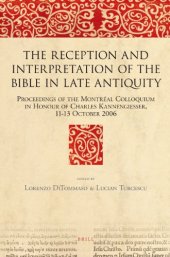 book The reception and interpretation of the Bible in late antiquity: proceedings of the Montréal colloquium in honour of Charles Kannengiesser, 11-13 October 2006  