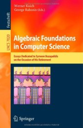 book Algebraic Foundations in Computer Science: Essays Dedicated to Symeon Bozapalidis on the Occasion of His Retirement